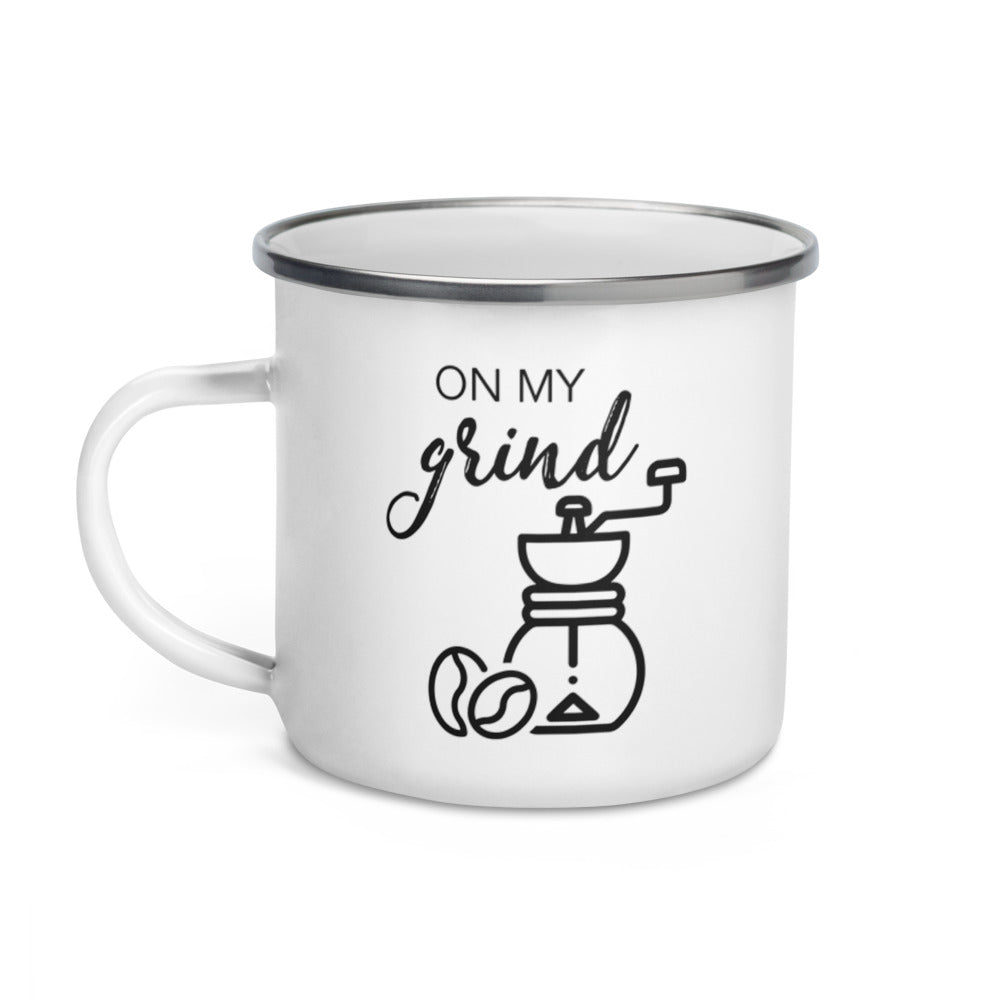 On My Grind - Enamel Camper Mug