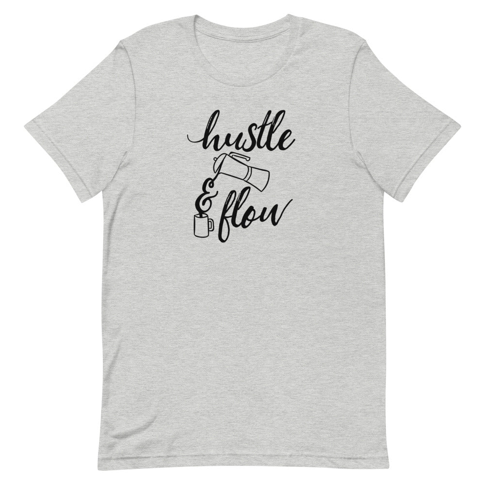 Hustle & Flow - Unisex T-Shirt