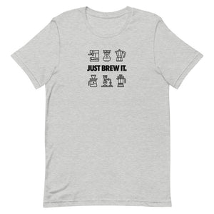 Just Brew It - Unisex T-Shirt