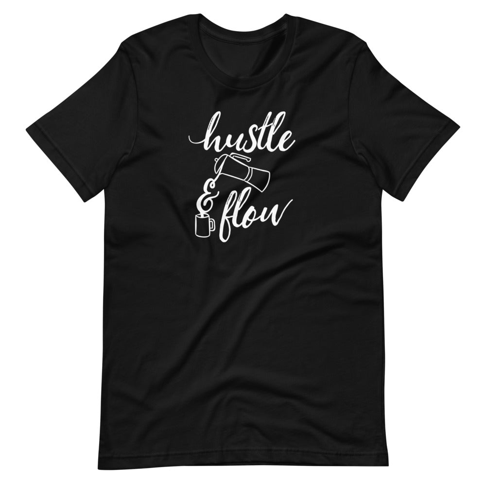 Hustle & Flow - Unisex T-Shirt