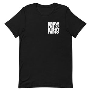 Brew the Right Thing - Unisex T-Shirt