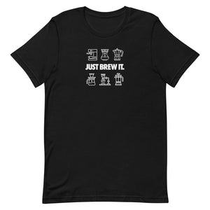 Just Brew It - Unisex T-Shirt