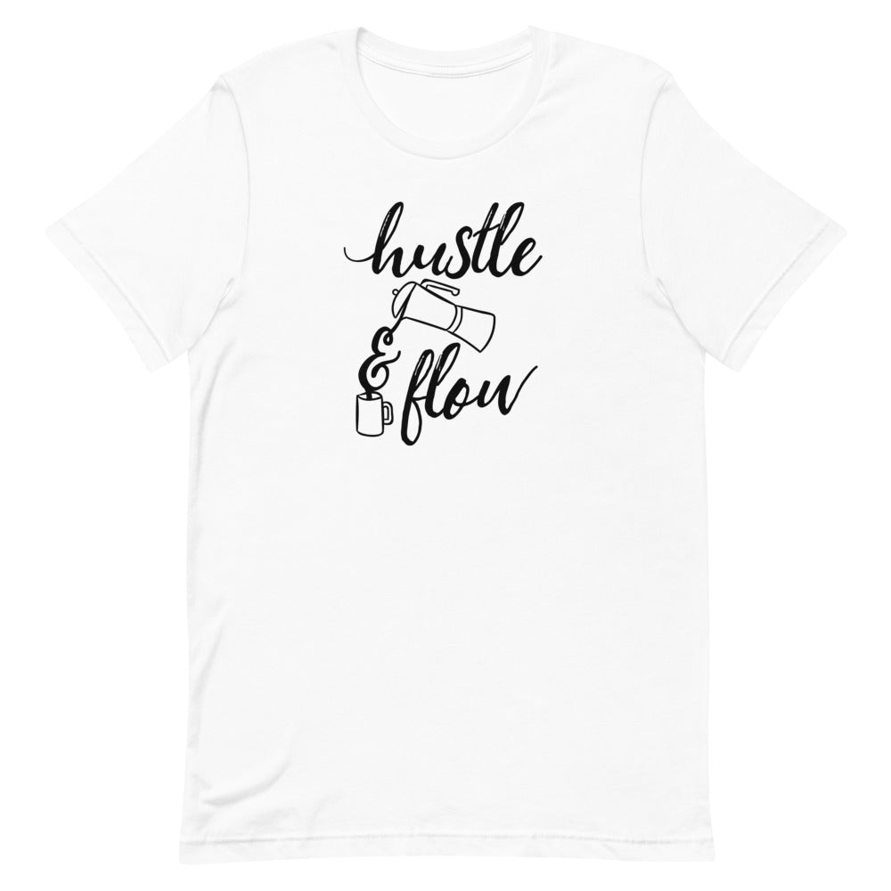 Hustle & Flow - Unisex T-Shirt