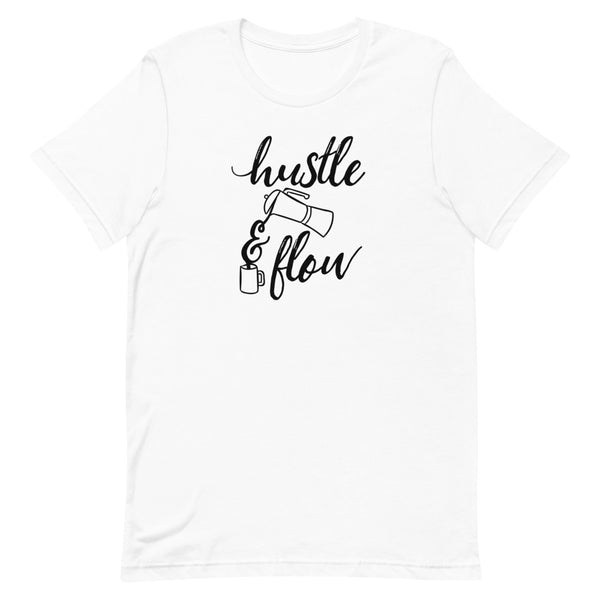 Hustle & Flow - Unisex T-Shirt