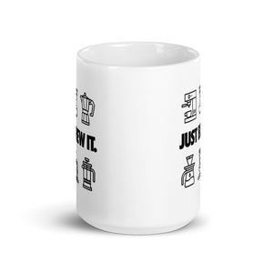 Just Brew It - Mug